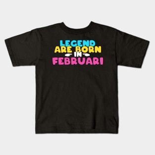 Legend are born in february Kids T-Shirt